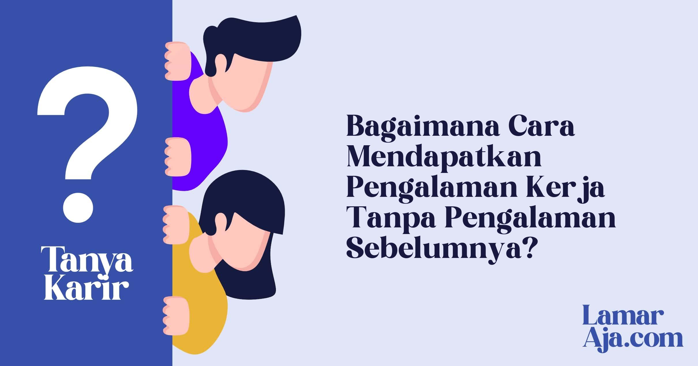 Bagaimana Cara Mendapatkan Pengalaman Kerja Tanpa Pengalaman Sebelumnya?